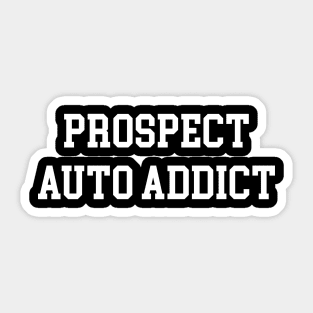 Prospect Auto Addict - White Lettering Sticker